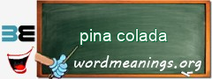 WordMeaning blackboard for pina colada